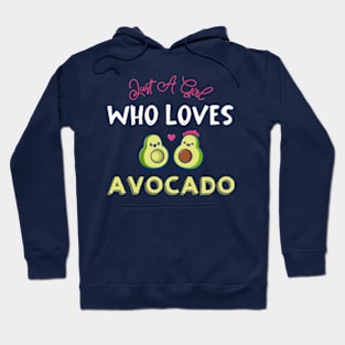 Just A Girl Who Loves Avocado,Christmas Gift, Funny gift for Avocado Lovers,Gift for sibling Hoodie